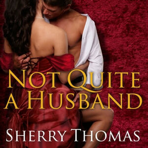 Not Quite a Husband by Sherry Thomas