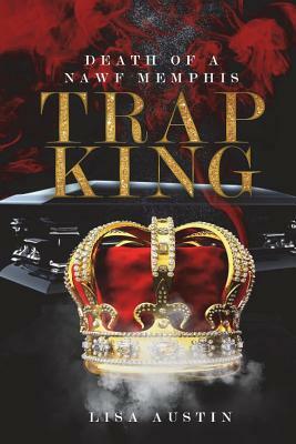 Death of a Nawf Memphis Trap King by Lisa Austin