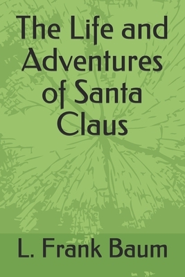 The Life and Adventures of Santa Claus by L. Frank Baum