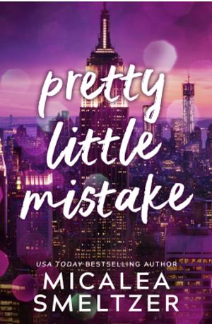 Pretty Little Mistake by Micalea Smeltzer