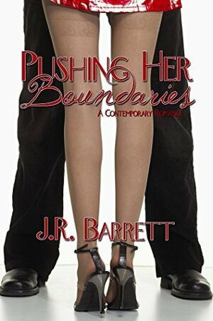 Pushing Her Boundaries by J.R. Barrett