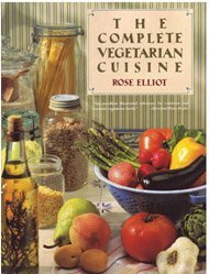 The Complete Vegetarian Cuisine: Revised And Updated With 70 New Recipes by Rose Elliot