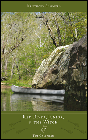 Kentucky Summers: Red River, Junior, and the Witch by Tim Callahan