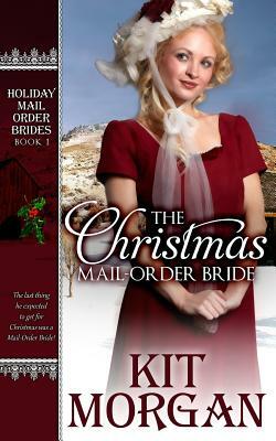 The Christmas Mail-Order Bride by Kit Morgan