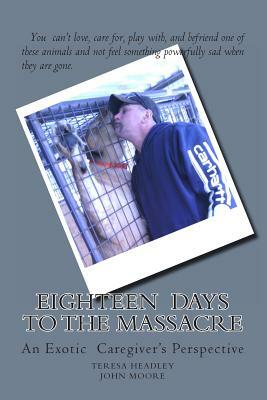 Eighteen Days to the Massacre by John Moore, Teresa R. Headley