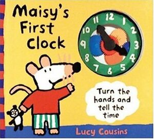 Maisy's First Clock by Lucy Cousins