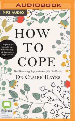 How to Cope: The Welcoming Approach to Life's Challenges by Claire Hayes