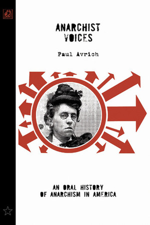 Anarchist Voices: An Oral History of Anarchism in America (Unabridged) by Barry Pateman, Paul Avrich