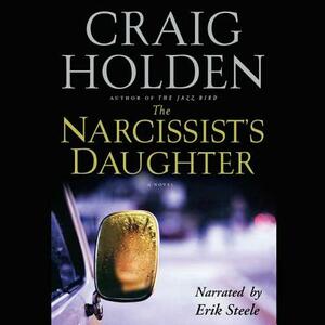 The Narcissist's Daughter by Craig Holden