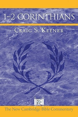 1-2 Corinthians by Craig S. Keener
