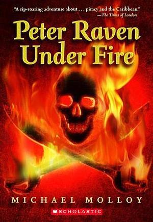 Peter Raven Under Fire by Michael Molloy