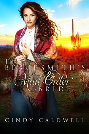 The Blacksmith's Mail Order Bride by Cindy Caldwell