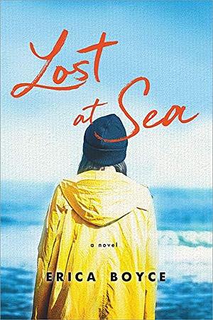 Lost At Sea: A Novel of Family, Addiction, and Small-Town Secrets by Erica Boyce, Erica Boyce