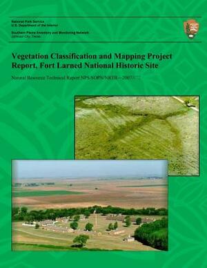 Vegetation Classification and Mapping Project Report, Fort Larned National Historic Site by Dan Cogan