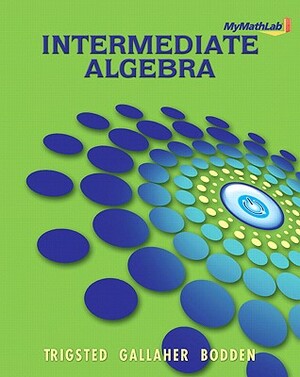 Mylab Math for Trigsted/Gallaher/Bodden Intermediate Algebra -- Access Card by Kevin Bodden, Kirk Trigsted, Randall Gallaher