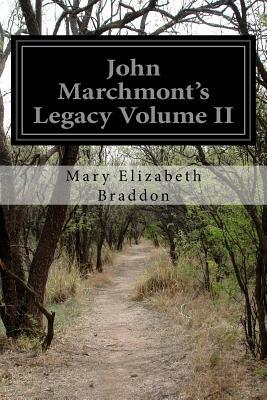 John Marchmont's Legacy Volume II by Mary Elizabeth Braddon