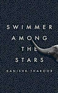 Swimmer Among the Stars: Stories by Kanishk Tharoor