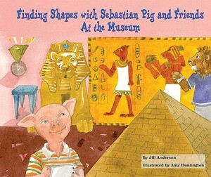 Finding Shapes with Sebastian Pig and Friends at the Museum by Jill Anderson