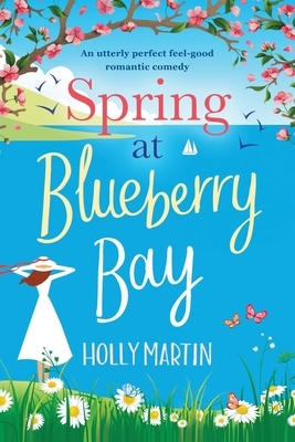 Spring at Blueberry Bay: Large Print edition by Holly Martin