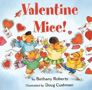 Valentine Mice! by Bethany Roberts, Doug Cushman