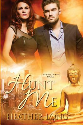 Hunt Me: Love Thieves by Heather Long