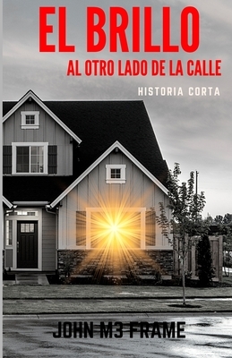 El Brillo al otro lado de la Calle: Historia Corta - Cuento by John M3 Frame