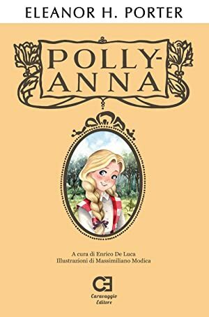Pollyanna. Edizione integrale, annotata e illustrata by Eleanor H. Porter