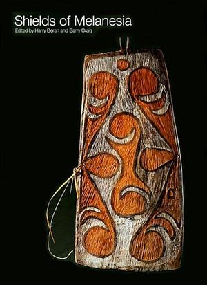 Shields of Melanesia by Barry Craig, Harry Beran