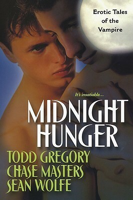 Midnight Hunger by Todd Gregory, Sean Wolfe, Chase Masters