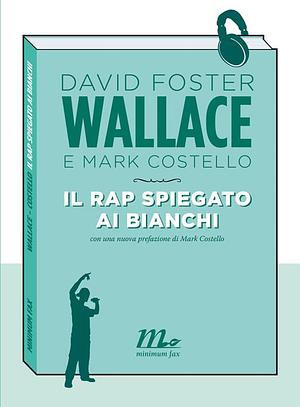 Il rap spiegato ai bianchi by David Foster Wallace