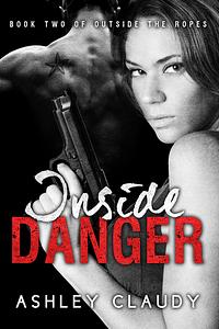 Inside Danger by Ashley Claudy