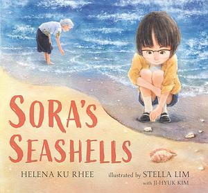 Sora's Seashells: A Name Is a Gift to Be Treasured by Helena Ku Rhee