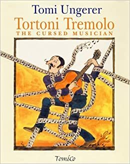 Tortoni Tremolo the Cursed Musician by Tomi Ungerer