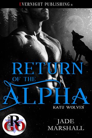 Return Of The Alpha by Jade Marshall, Jade Marshall
