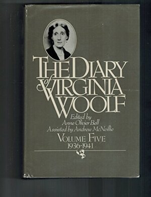 The Diary of Virginia Woolf: Volume Five, 1936-1941 by Virginia Woolf