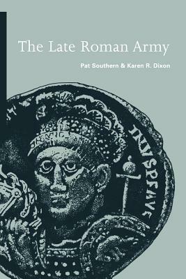 The Late Roman Army by Karen Ramsey Dixon, Pat Southern