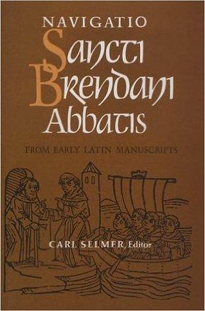 Navigatio Sancti Brendani Abbatis: From Early Latin Manuscripts by Unknown, Unknown, Carl Selmer