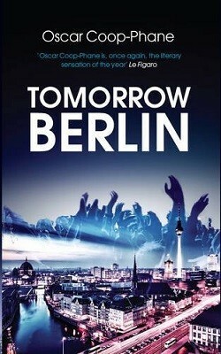 Tomorrow Berlin by Oscar Coop-Phane, George Miller