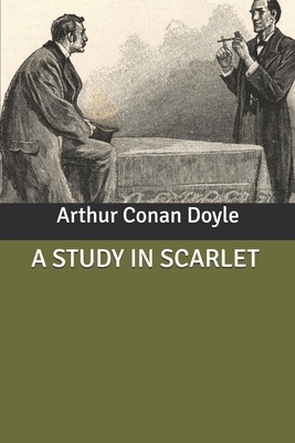 A Study in Scarlet by Arthur Conan Doyle