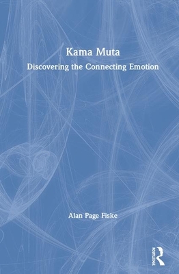 Kama Muta: Discovering the Connecting Emotion by Alan Page Fiske