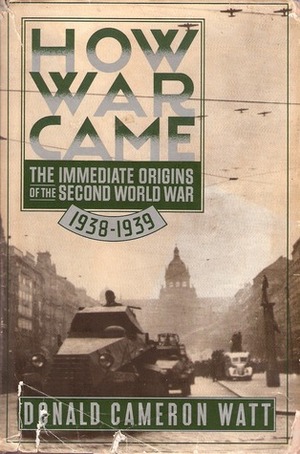 How War Came by Donald Cameron Watt