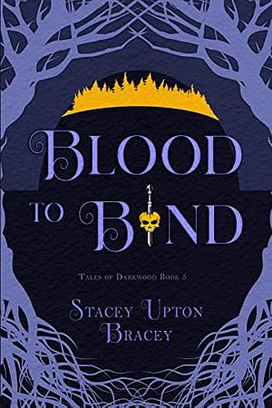 Blood to Bind by Stacy Upton Bracey