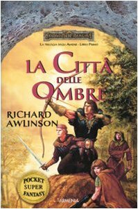 La città delle ombre. Trilogia degli Avatar. Forgotten Realms vol. 1 by Richard Awlinson