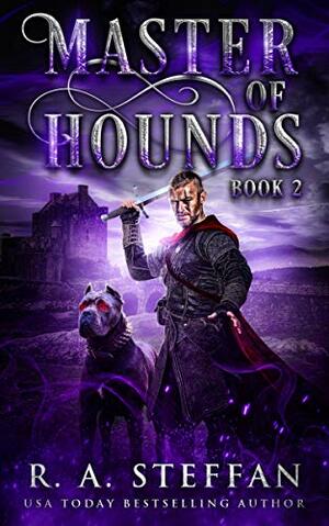 Master of Hounds: Book 2 by R.A. Steffan