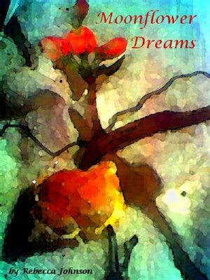Moonflower Dreams by Rebecca Johnson