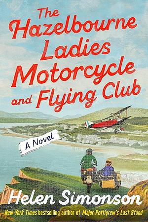 The Hazelbourne Ladies Motorcycle and Flying Club by Helen Simonson