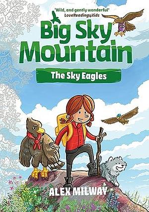 Big Sky Mountain: The Sky Eagles by Alex Milway, Alex Milway