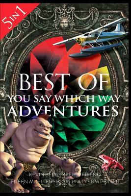 Best of You Say Which Way: Magician's House - Dolphin Island - Deadline Delivery - Stranded Starship - Mystic Portal by Kevin Berry, Blair Polly, Peter Friend
