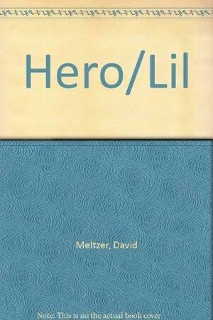 Hero/Lil by David Meltzer