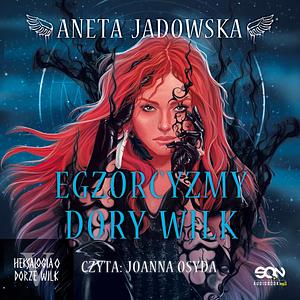 Egzorcyzmy Dory Wilk by Aneta Jadowska